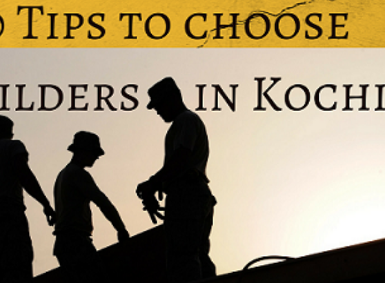 10 Tips to choose builders in Kochi - Viya Constructions