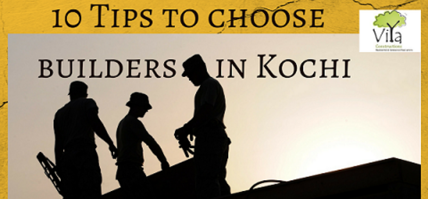 10 Tips to choose builders in Kochi - Viya Constructions