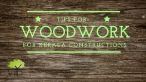 Tips for woodwork in Kerala building constructions