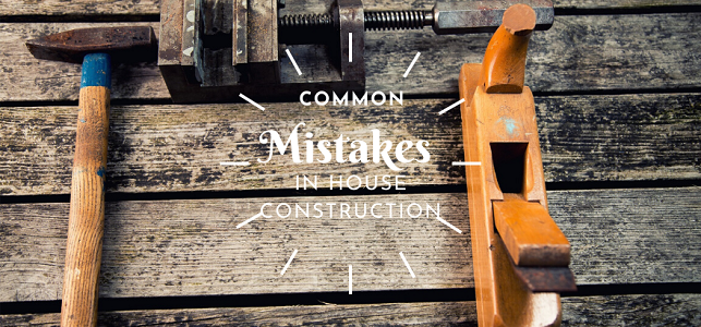 Common mistakes in house construction