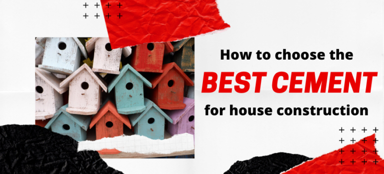 How to choose the best cement for house construction