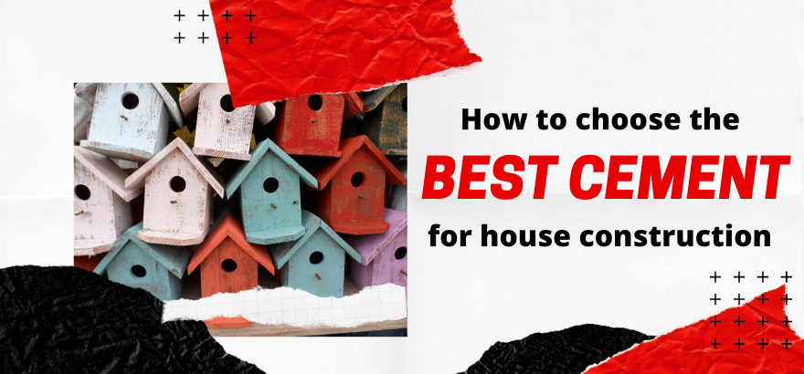 How to choose the best cement for house construction