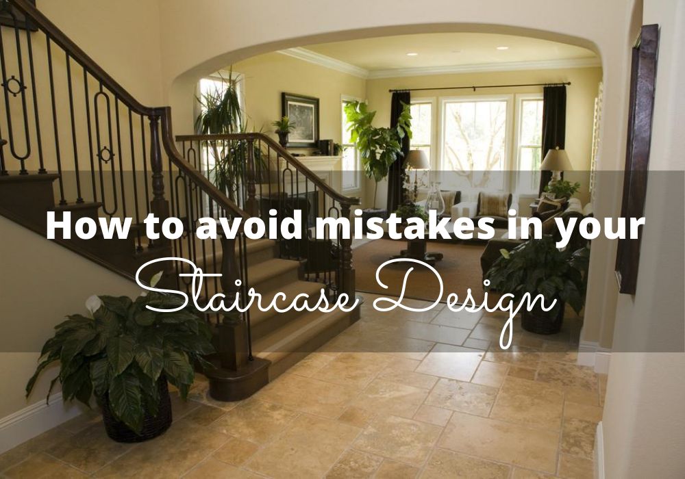 How to avoid mistakes in your Staircase Design