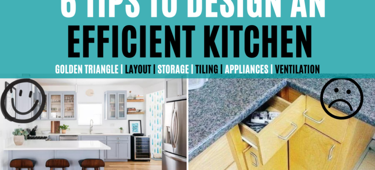 6 tips to design an efficient kitchen |Mistakes to avoid in a kitchen design