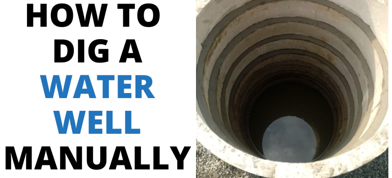 How to dig a water well manually